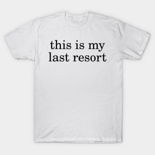 Last Resort T-Shirt